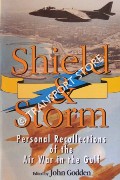 Shield & Storm - Personal Recollections of the Air War in the Gulf by GODDEN, John (ed.)